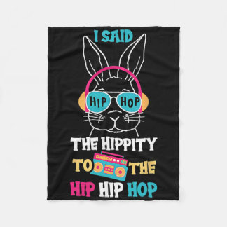 I Said Hip The Hippity To Hop Hip Hop Bunny Funny  フリースブランケット