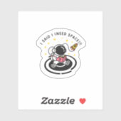 I Said I Need Space – Funny Astronaut Sticker シール (シート)