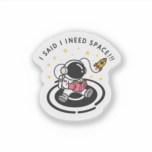 I Said I Need Space – Funny Astronaut Sticker シール (正面)