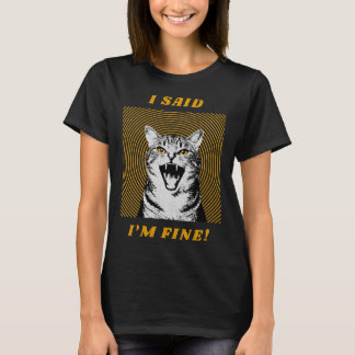 I said I'm fine Tシャツ