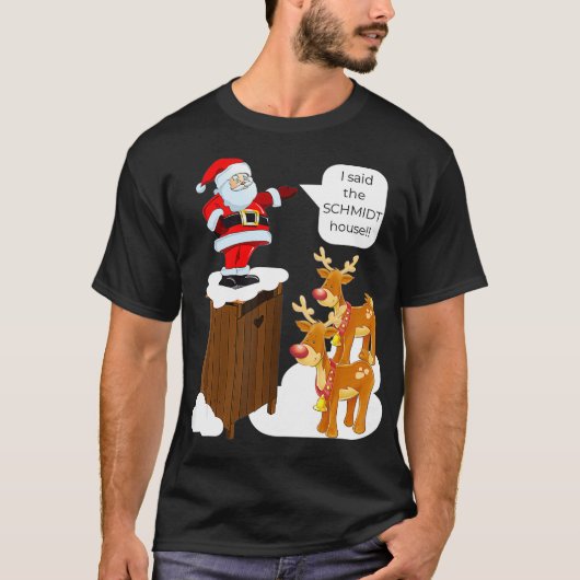 I Said the Schmidt House Fun Xmas Santa  Tシャツ (正面)