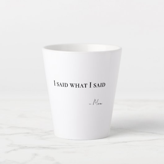 I Said What I Said Mom Latte Coffee Mug カフェラテマグ (正面)