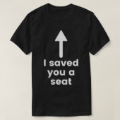 I saved you a seat funny shirt tシャツ (デザイン正面)