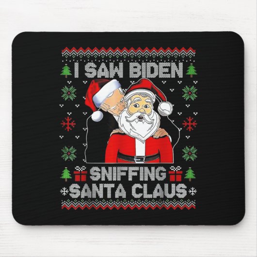 I Saw Biden Sniffing Santa Claus Ugly Christmas  マウスパッド (正面)