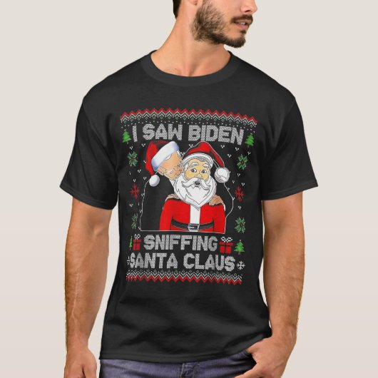 I Saw Biden Sniffing Santa Claus Ugly Christmas  Tシャツ (正面)