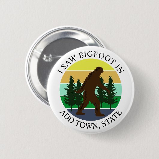 I Saw Bigfoot in (Add Town and State) Personalized 缶バッジ (正面&裏面)