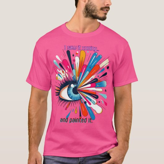 "I Saw It Coming and Painted It – Intuitive Vision Tシャツ (正面)