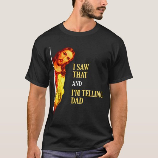 I Saw That I'm Telling Dad Funny Religious Christi Tシャツ (正面)