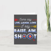 I Say Raise Aim Shoot - Funny Archery Quote Humor  カード (正面)