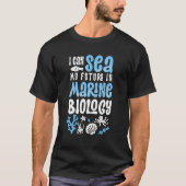 I Sea My Future Marine Biology Future Marine Biol Tシャツ (正面)