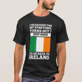 I searched for my symptoms Ireland irish roots Tシャツ (正面)