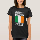 I searched for my symptoms Ireland irish roots Tシャツ (正面)