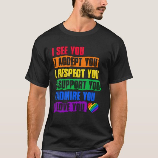 I See Accept Respect Support Admire Love You LGBTQ Tシャツ (正面)