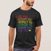 I See, Accept, Respect, Support, Admire, Love You  Tシャツ (正面)