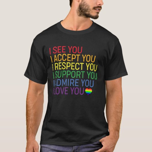 I See, Accept, Respect, Support, Admire, Love You  Tシャツ (正面)