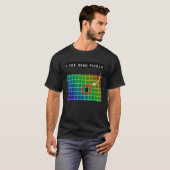 I see dead pixels for Nerds Geeks Techies Programm Tシャツ (正面フル)