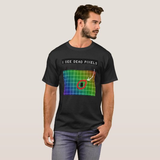I see dead pixels for Nerds Geeks Techies Programm Tシャツ (正面フル)