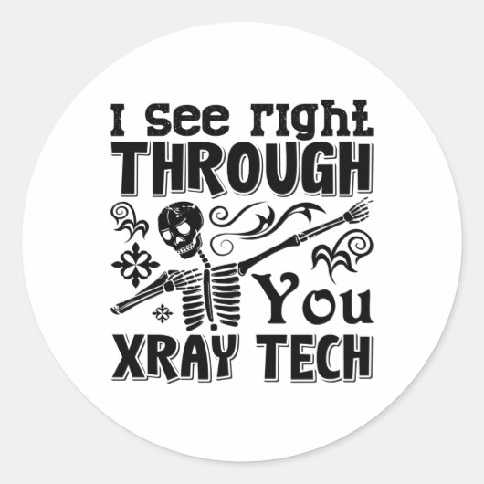 I See Right Through You Xray Tech Radiology Tech ラウンドシール (正面)