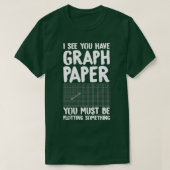 I see you have graph paper you must be plotting so tシャツ (デザイン正面)