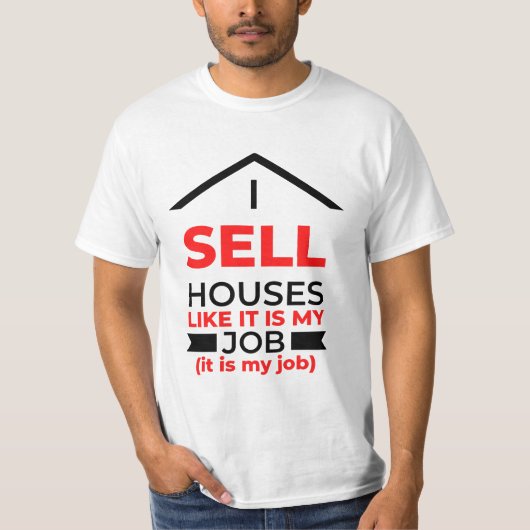 I Sell Houses Like It Is My Job 2 Tシャツ (正面)