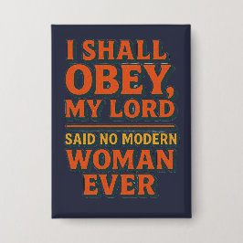 I shall obey my lord - no woman ever 缶バッジ