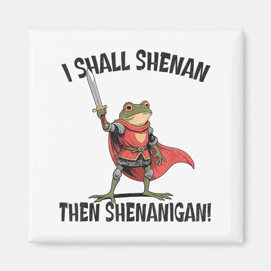 I Shall Shenan Then Shenanigan Cute Quest Frog マグネット (正面)
