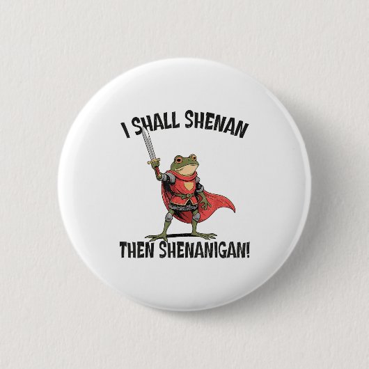 I Shall Shenan Then Shenanigan Cute Quest Frog  缶バッジ (正面)