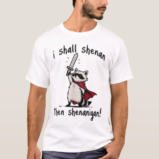I Shall Shenan Then Shenanigan Cute Quest Raccoon Tシャツ