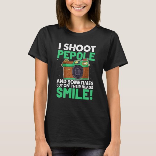 I Shoot People And Sometimes Cut Off Their Heads S Tシャツ (正面)