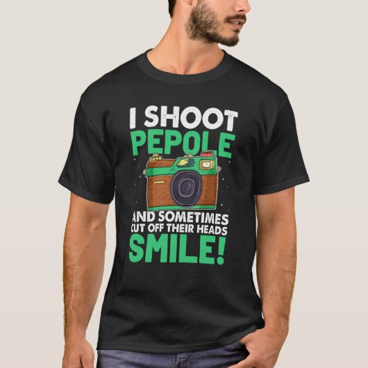 I Shoot People And Sometimes Cut Off Their Heads S Tシャツ (正面)