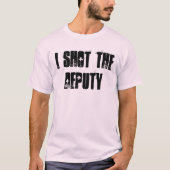 I Shot the deputy Tシャツ (正面)