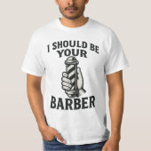 I Should Be Your Barber Tシャツ (正面)