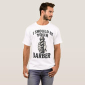 I Should Be Your Barber — Tee Tシャツ (正面フル)