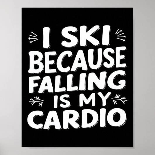 I Ski Because Falling Is My Cardio Funny Ski Quote ポスター (正面)