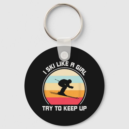 I Ski Like A Girl Try To Keep Up - Skiing キーホルダー (正面)