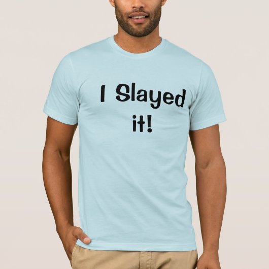I Slayedそれ! Tシャツ (正面)