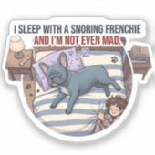 I Sleep With a Snoring Frenchie Funny Frenchie シール (正面)