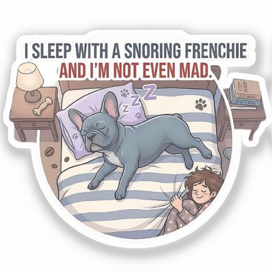 I Sleep With a Snoring Frenchie Funny Frenchie シール (正面)