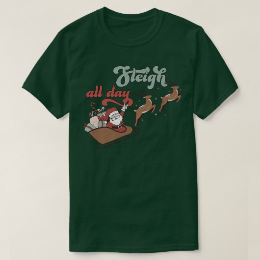 I Sleigh All Day Christmas Santa's Reindeer Sleigh Tシャツ (デザイン正面)