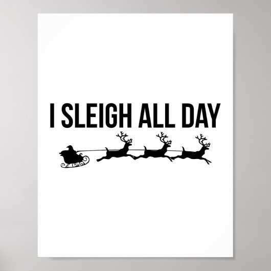 I Sleigh All Day - Santa Reindeer ポスター (正面)