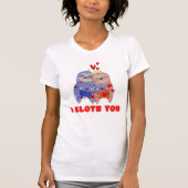 I Sloth You - Coule Valentines Day Sloth Tシャツ (正面)