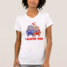 I Sloth You - Coule Valentines Day Sloth Tシャツ