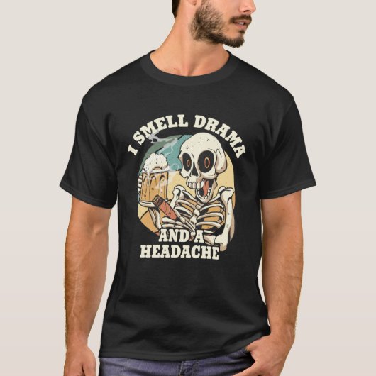 I Smell Drama and a Headache Skull Tシャツ (正面)
