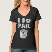 I So Pail Puns おっちょこちょいの引用文スローガン1 Tシャツ (正面)