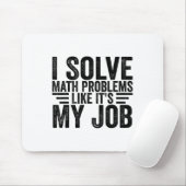 I Solve Math Problems Like It's My Job Funny Back  マウスパッド (マウス)