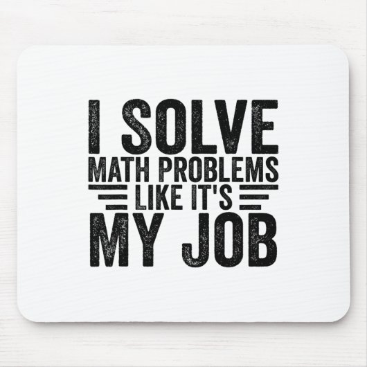 I Solve Math Problems Like It's My Job Funny Back  マウスパッド (正面)