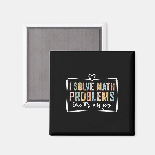I Solve Math Problems Like It's My Job Funny Back マグネット (正面/裏面)