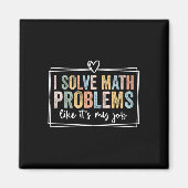 I Solve Math Problems Like It's My Job Funny Back マグネット (正面)