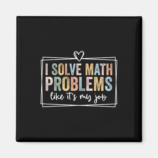 I Solve Math Problems Like It's My Job Funny Back  マグネット (正面)