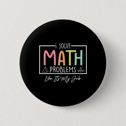 I Solve Math Problems Like It's My Job Funny Back 缶バッジ (正面)